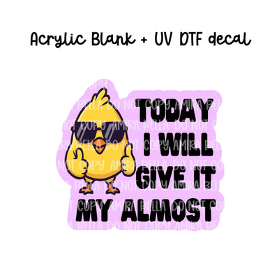 Give it my almost