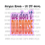 We don't Diagnose