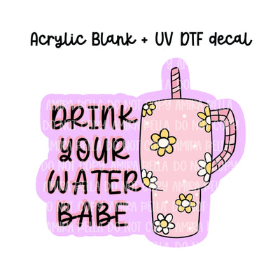 Drink your water Babe