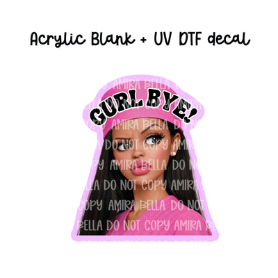 Gurl Bye