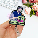 Dr. Robby, This is not Taco Bell Badge Reel