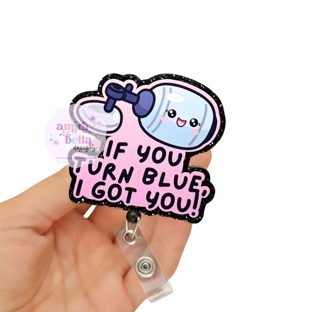 If you turn blue, I got you Badge Reel