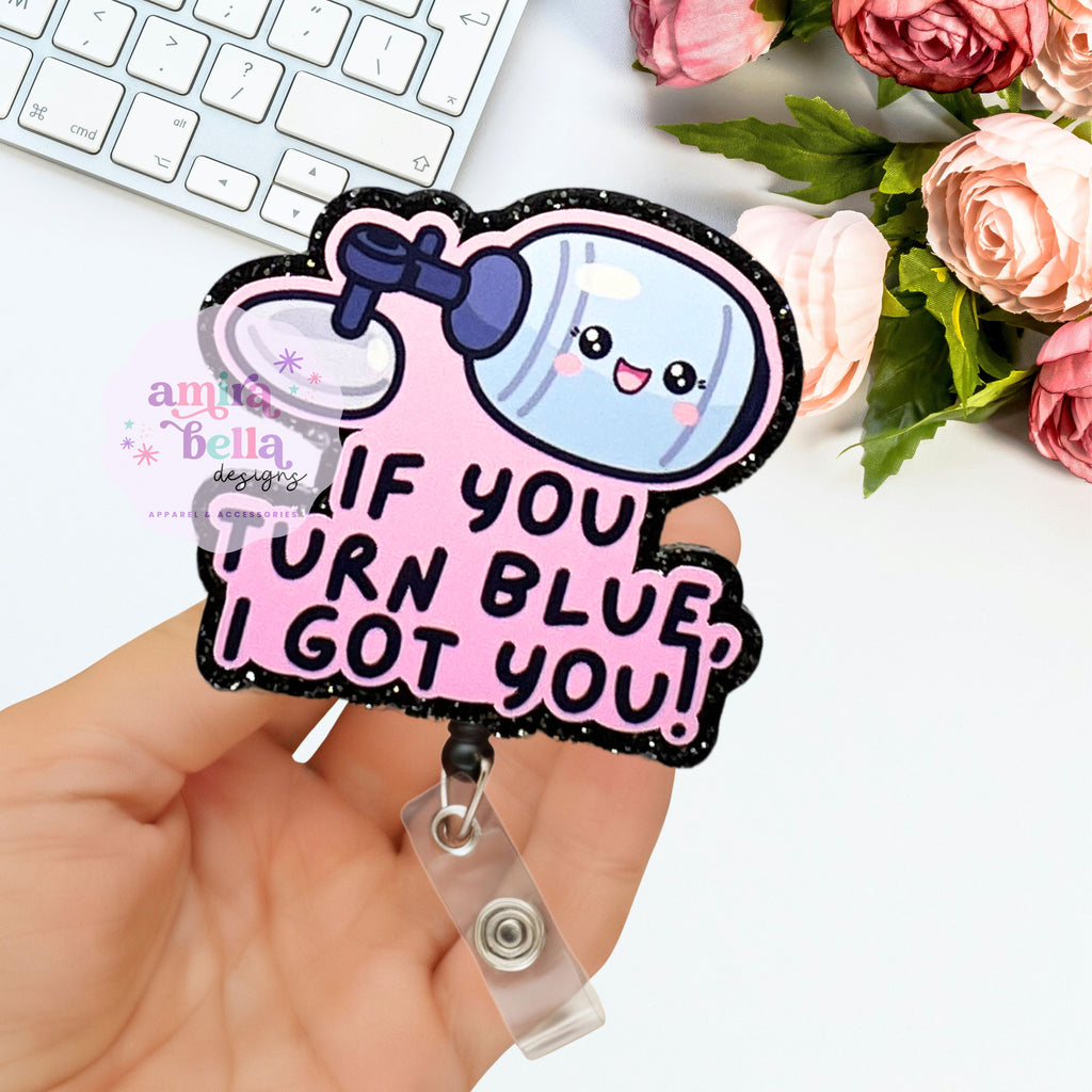 If you turn blue, I got you Badge Reel