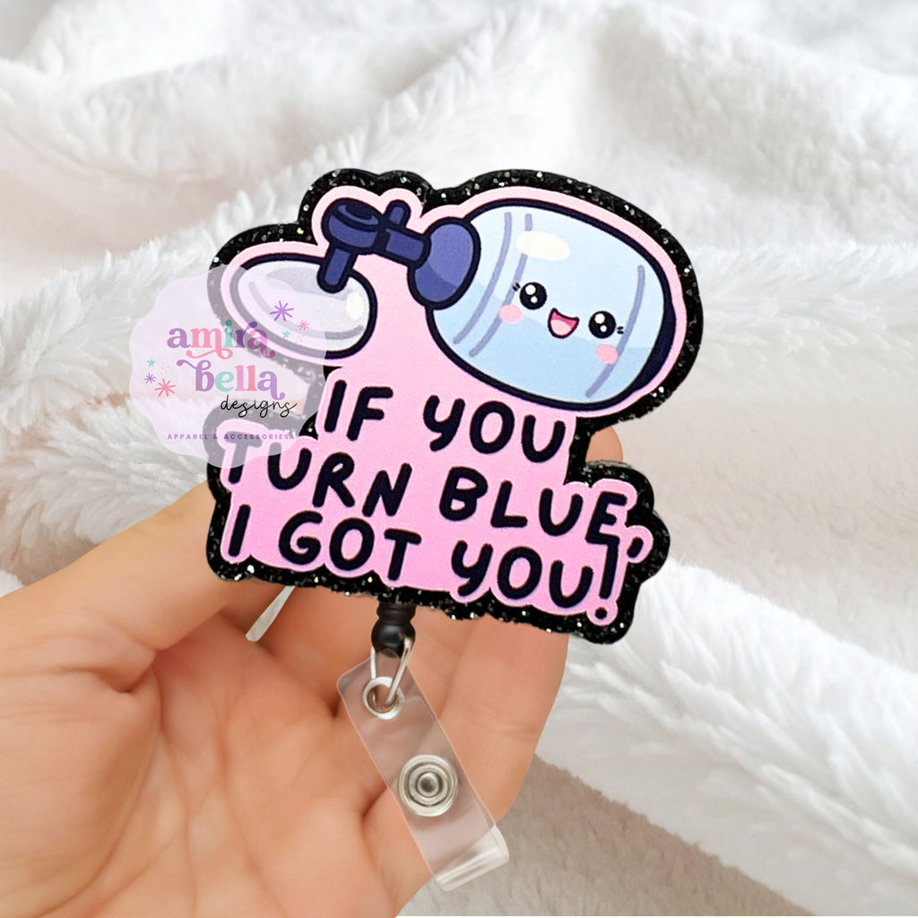 If you turn blue, I got you Badge Reel
