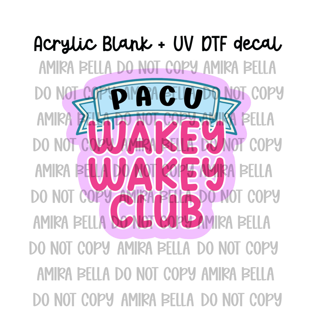 PACU-wakey club