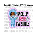 Back up - I'm Sterile