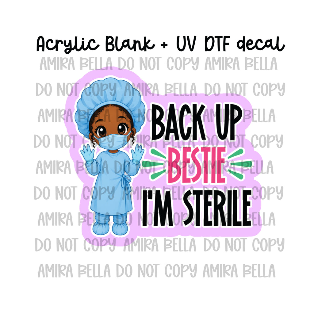 Back up - I'm Sterile