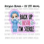 Back up - I'm Sterile