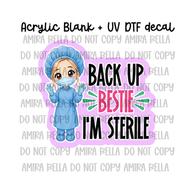 Back up - I'm Sterile