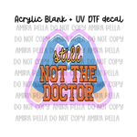 Not the doctor