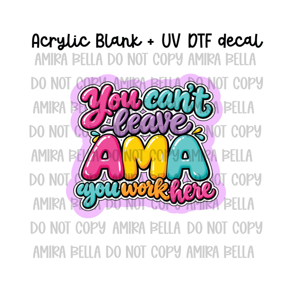 You cant leave AMA