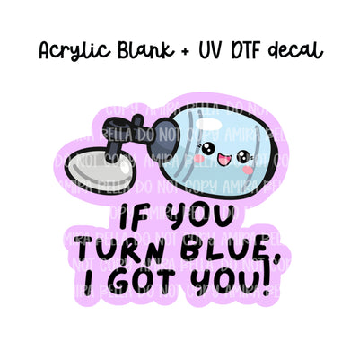 If you turn blue